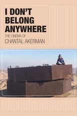 Poster for I Don't Belong Anywhere: The Cinema of Chantal Akerman