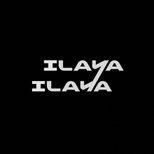 Ilaya Ilaya Ilaya Ilaya