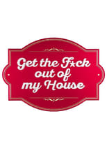 Poster di Get The F*ck Out Of My House