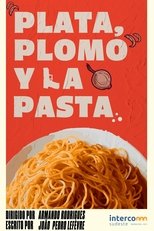 Plata, Plomo y la Pasta main poster