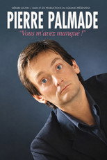 Pierre Palmade - Vous m'avez manqué poster