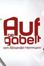 Poster for Aufgegabelt von Alexander Herrmann