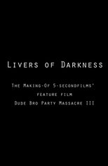 Poster for Livers of Darkness: Making "Dude Bro Party Massacre III"