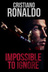 Cristiano Ronaldo: Impossible to Ignore (2021)
