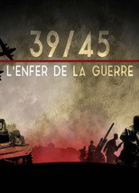 39-45 : L'Enfer de la Guerre poster