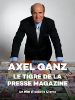 Axel Ganz, le tigre de la presse magazine Axel Ganz, le tigre de la presse magazine
