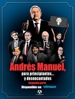 Poster for Andrés Manuel, para principiantes... y desencantados. Segunda parte