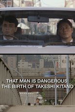 That Man Is Dangerous: The Birth of Takeshi Kitano (2016)