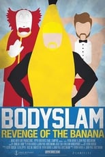 Poster for Bodyslam: Revenge of the Banana!