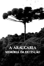 Poster for A Araucária: Memória em Extinção