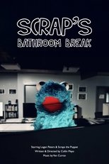 Scrap's Bathroom Break