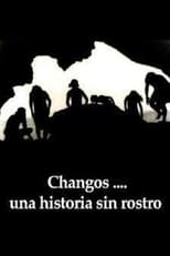 Poster for Changos... Una Historia sin Rostro 