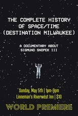 Poster for The Complete History Of Space/Time (Destination Milwaukee) 