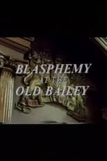 Poster for Blasphemy at the Old Bailey