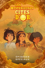 Affiche de Épisodes spéciaux — Les Mystérieuses Cités d'Or