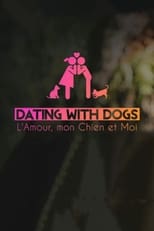 Poster for Dating with dogs, L'amour mon chien et moi