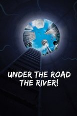 Under the Road, the River! main poster