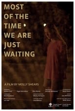 Poster for Most of the Time We Are Just Waiting