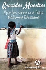 Poster for Queridos maestros: Apuntes sobre una falsa reforma educativa