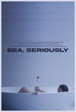 Poster for Bea, Seriously