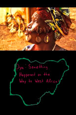 Poster for Oya: Something Happened On the Way to West Africa! 