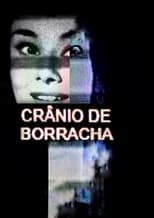 Poster for Crânio de Borracha 