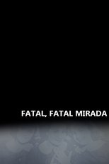 Fatal, Fatal Mirada