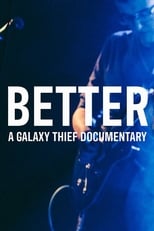 Poster di BETTER | A Galaxy Thief Documentary