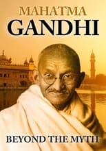 Mahatma Gandhi Beyond the Myth (2019)