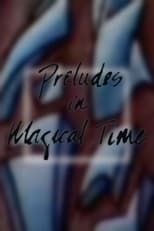 Poster for Preludes in Magical Time 