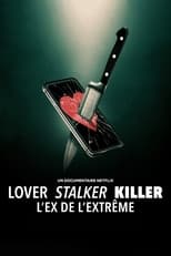 Lover, Stalker, Killer : L'ex de l'extrême en streaming – Dustreaming
