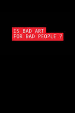 Poster for Is Bad Art for Bad People?