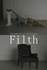 The Sixth Film of The Octopus; Filth