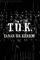 Poster for T.Ú.K. - Tanár úr kérem!