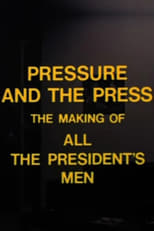 Poster for Pressure and the Press: The Making of 'All the President's Men' 