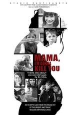 Mama, Im Gonna Kill You (2013)