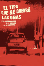 Poster for El tipo que se quebró las uñas (por querer agarrar un corazón dibujado en el pavimento) 