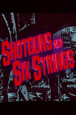 Poster for Shotguns and Six Strings: Making a Rock N Roll Fable