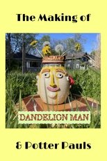 The Making of Dandelion Man and Potter Pauls poster movie