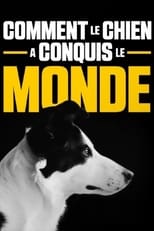 Poster for Comment le chien a conquis le monde 