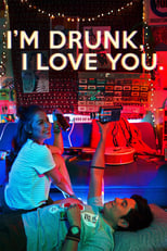 Poster for I'm Drunk, I Love You