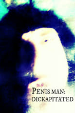 Penis Man: Dickapitated