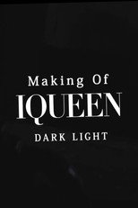 Making of IQUEEN: DARK LIGHT