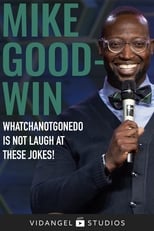 Poster di Mike Goodwin: Whatchanotgonedo is Just Laugh at These Jokes!