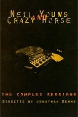Poster for Neil Young and Crazy Horse: The Complex Sessions