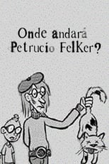 Poster for Onde Andará Petrucio Felker?