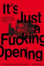 It’s Just a Fucking Opening poster