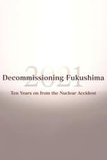 Decommissioning Fukushima 2021: Ten Years on from the Nuclear Accident
