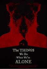 Poster for The Things We Do When We're Alone