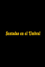 Sentadas en el Umbral (2020)